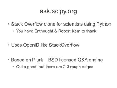 ask.scipy.org ● Stack Overflow clone for scientists using Python ●