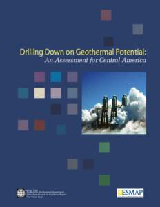 Drilling Down on Geothermal Potential: An Assessment for Central America Energy Unit  Sustainable Development Department