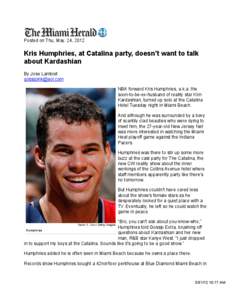 Posted on Thu, May. 24, 2012  Kris Humphries, at Catalina party, doesn’t want to talk about Kardashian By Jose Lambiet 