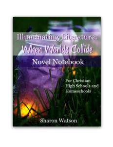 Illuminating Literature: When Worlds Collide, Novel Notebook  Copyright © by Sharon Watson. All right reserved. No part of this download may be copied, reproduced, or in any way transmitted or transmuted with