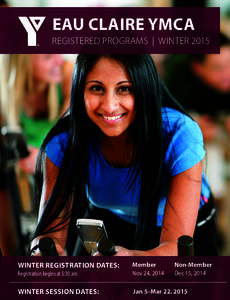 EAU CLAIRE YMCA REGISTERED PROGRAMS | WINTER 2015 WINTER REGISTRATION DATES: Registration begins at 5:30 am YMCACalgary.org