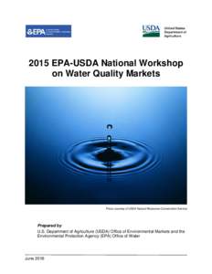 2015 EPA-USDA National Workshop on Water Quality Markets Photo courtesy of USDA Natural Resources Conservation Service  Prepared by