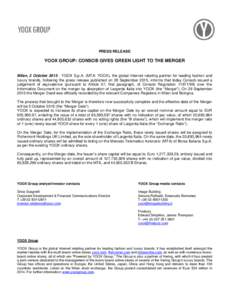 PRESS RELEASE  YOOX GROUP: CONSOB GIVES GREEN LIGHT TO THE MERGER Milan, 2 OctoberYOOX S.p.A. (MTA: YOOX), the global Internet retailing partner for leading fashion and luxury brands, following the press release 
