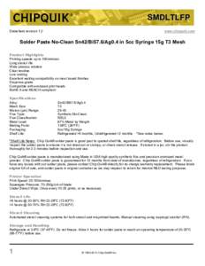 SMDLTLFP Datasheet revision 1.2 www.chipquik.com  Solder Paste No-Clean Sn42/Bi57.6/Ag0.4 in 5cc Syringe 15g T3 Mesh