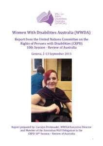 Women With Disabilities Australia (WWDA) Report from the United Nations Committee on the Rights of Persons with Disabilities (CRPD) 10th Session - Review of Australia Geneva, 2-13 September 2013