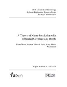 Delft University of Technology Software Engineering Research Group Technical Report Series A Theory of Name Resolution with Extended Coverage and Proofs