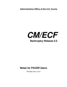 Administrative Office of the U.S. Courts  CM/ECF Bankruptcy Release 5.0  Notes for PACER Users