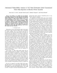 Automated Vulnerability Analysis of AC State Estimation under Constrained False Data Injection in Electric Power Systems Sicun Gao1 , Le Xie2 , Armando Solar-Lezama1 , Dimitrios Serpanos3 , and Howard Shrobe1 Abstract—