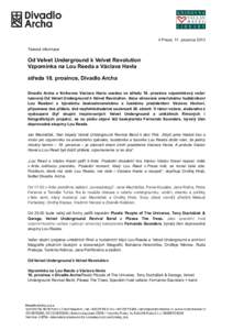 V Praze, 11. prosince 2013 Tisková informace Od Velvet Underground k Velvet Revolution Vzpomínka na Lou Reeda a Václava Havla středa 18. prosince, Divadlo Archa