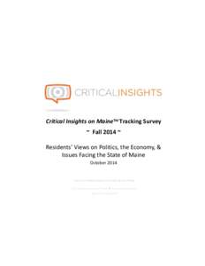 Critical Insights on MaineTM Tracking Survey  ~ Fall 2014 ~ Residents’  Views  on  Politics,  the  Economy,  &   Issues Facing the State of Maine October 2014
