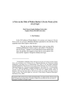 A Note on the Title of Walter Burley’s On the Purity of the Art of Logic Paul Vincent Spade (Indiana University) Stephen Menn (McGill University)  I. The Problem