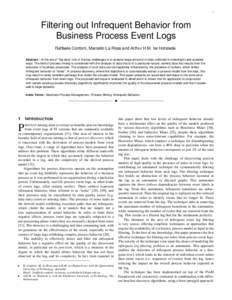 1  Filtering out Infrequent Behavior from Business Process Event Logs Raffaele Conforti, Marcello La Rosa and Arthur H.M. ter Hofstede Abstract—In the era of “big data” one of the key challenges is to analyze large