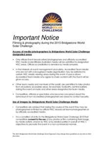 Important Notice Filming & photography during the 2015 Bridgestone World Solar Challenge Access of media/photographers to Bridgestone World Solar Challenge designated areas • Only official Event broadcasters/photograph