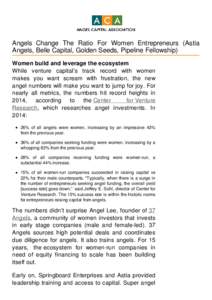 Angels Change The Ratio For Women Entrepreneurs (Astia Angels, Belle Capital, Golden Seeds, Pipeline Fellowship) Women build and leverage the ecosystem While venture capital’s track record with women makes you want scr