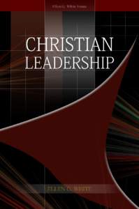 Christian Leadership Ellen G. White 1985 Information about this Book Overview