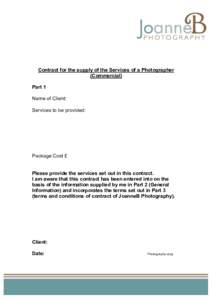 Contract for the supply of the Services of a Photographer (Commercial) Part 1 Name of Client: Services to be provided: