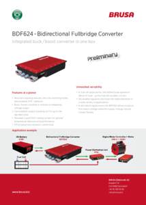 BDF624-Bidirectional Fullbridge Converter Integrated buck/boost converter in one box Unreached versatility Features at a glance • Resonant topology ensures very low switching losses