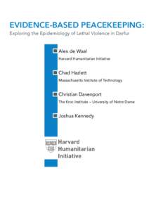 Evidence-Based Peacekeeping: Exploring the Epidemiology of Lethal Violence in Darfur Alex de Waal Harvard Humanitarian Initiative