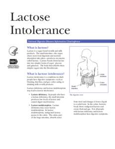 Lactose Intolerance National Digestive Diseases Information Clearinghouse What is lactose? Lactose is a sugar found in milk and milk