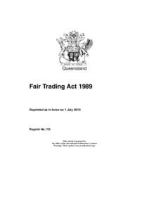 Queensland  Fair Trading Act 1989 Reprinted as in force on 1 July 2010