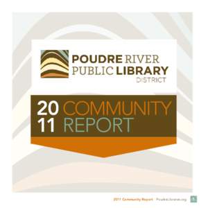 20	COMMUNITY 11	Report 2011 Community Report  PoudreLibraries.org  1