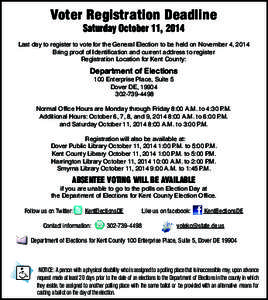 Voter Registration Deadline Saturday October 11, 2014 Last day to register to vote for the General Election to be held on November 4, 2014 Bring proof of Identification and current address to register Registration Locati