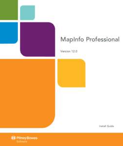 MapInfo Professional Version 12.0 Install Guide  Information in this document is subject to change without notice and does not represent a commitment on the