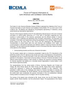 Forum of Financial Information of Latin American and Caribbean Central Banks I MEETING Mexico City, June 8-9, 2015 MINUTES The Center for Latin American Monetary Studies (CEMLA) celebrated the I Meeting of the Forum of
