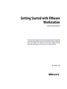 Getting Started with VMware Workstation VMware Workstation 8 This document supports the version of each product listed and supports all subsequent versions until the document is replaced