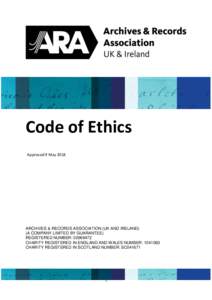 Code of Ethics Approved 9 May 2018 ARCHIVES & RECORDS ASSOCIATION (UK AND IRELAND) (A COMPANY LIMITED BY GUARANTEE) REGISTERED NUMBER: 