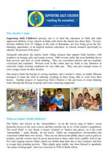 1  The charity’s aims Supporting Dalit Children’s primary aim is to fund the education of Dalit and other oppressed children, at two schools in India with whom the charity has direct links. Povertystricken children f