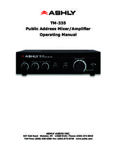 TM-335 Public Address Mixer/Amplifier Operating Manual ASHLY AUDIO INC.