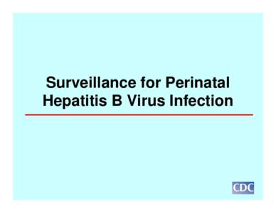 Surveillance for Perinatal Hepatitis B Virus Infection