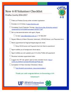 New 4-H Volunteer Checklist Pinellas County  Filled out Pinellas County online volunteer application  Enrolled in 4-H Online at www.4honline.com  Completed Youth Protection Training: https://oycs.ufsa.