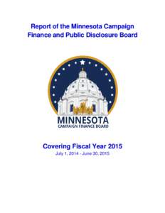 Report of the Minnesota Campaign Finance and Public Disclosure Board Covering Fiscal Year 2015 July 1, June 30, 2015