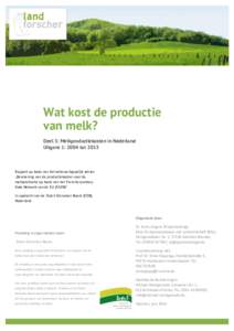 Was kostet die Erzeugung von Milch? Bericht zum Gutachten | 1  Wat kost de productie van melk? Deel 3: Melkproductiekosten in Nederland Uitgave 1: 2004 tot 2013