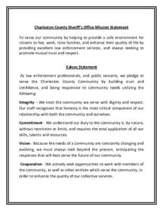 Charleston County Sheriff’s Office Mission Statement To serve our community by helping to provide a safe environment for citizens to live, work, raise families, and enhance their quality of life by providing excellent 