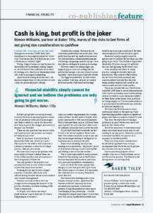 Financial stability  co-publishingfeature Cash is king, but profit is the joker Rowan Williams, partner at Baker Tilly, warns of the risks to law firms of