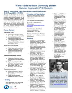 World Trade Institute, University of Bern Summer Courses for PhD Students Week 1: International Trade, Labour Markets and DevelopmentAugustECTS) Timetable and Registration The goal of the course is to gai