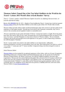 Thomson Safaris Named One of the Top Safari Outfitters in the World in the Travel + Leisure 2013 World’s Best Awards Readers’ Survey Travel + Leisure readers ranked Thomson Safaris based on six defining characteristi