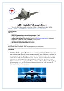 ADF Serials Telegraph News News for those interested in Australian Military Aircraft History and Serials Volume 3: Issue 5: Summer 2013 Editor and contributing Author: Gordon R Birkett Message Starts: In this issue: