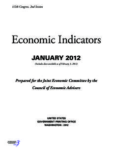 112th Congress, 2nd Session  Economic Indicators JANUARY[removed]Includes data available as of February 3, 2012)