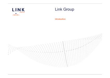 Link Group Introduction Link Group at a glance •