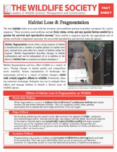 FACT SHEET Habitat Loss & Fragmentation The term habitat refers to an area with the resources and conditions present to produce occupancy by a given organism.1 These resources and conditions include food, water, cover, a
