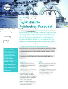IHS AUTOMOTIVE  Light Vehicle Production Forecast IHS Automotive Light Vehicle Production Forecast spans more than 50 countries, 600 plants, and 2,300 models over