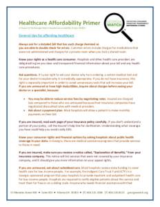 Healthcare Affordability Primer A Project of the Georgia Watch Hospital Accountability Project ©2011 General tips for affording healthcare Always ask for a detailed bill that has each charge itemized so you are able to 