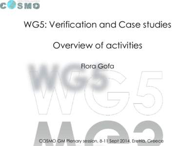 WG5: Verification and Case studies Overview of activities Flora Gofa COSMO GM Plenary session, 8-11 Sept 2014, Eretria, Greece