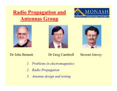 Radio Propagation and Antennas Group Dr John Bennett  Dr Greg Cambrell