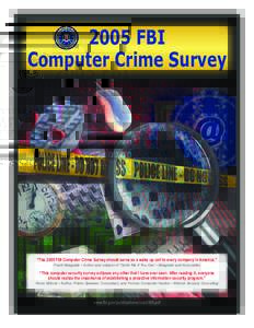 2005 FBI Computer Crime Survey “The 2005 FBI Computer Crime Survey should serve as a wake up call to every company in America.” Frank Abagnale • Author and subject of ‘Catch Me if You Can’ • Abagnale and Asso