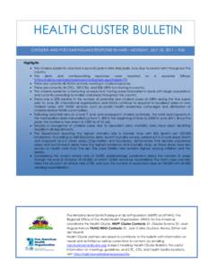 HEALTH CLUSTER BULLETIN CHOLERA AND POST-EARTHQUAKE RESPONSE IN HAITI – MONDAY, JULY 25, 2011 – #26 Highlights The cholera epidemic reached a second peak in late May/early June due to severe rains throughout the coun